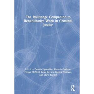 Taylor & Francis Ltd The Routledge Companion To Rehabilitative Work In Criminal Justice Taylor & Francis Ltd The Routledge Companion To Rehabilitative Work In Criminal Justice