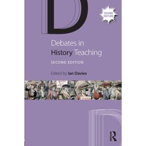 Taylor & Francis Ltd Debates In History Teaching Taylor & Francis Ltd Debates In History Teaching