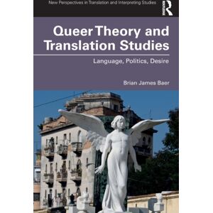 Taylor & Francis Ltd Queer Theory And Translation Studies : Language, Politics, Desire Taylor & Francis Ltd Queer Theory And Translation Studies : Language, Politics, Desire