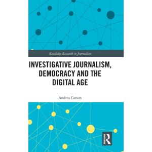 Taylor & Francis Ltd Investigative Journalism, Democracy And The Digital Age Taylor & Francis Ltd Investigative Journalism, Democracy And The Digital Age