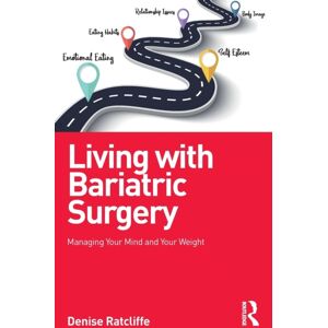 Taylor & Francis Ltd Living With Bariatric Surgery : Managing Your Mind And Your Weight Taylor & Francis Ltd Living With Bariatric Surgery : Managing Your Mind And Your Weight