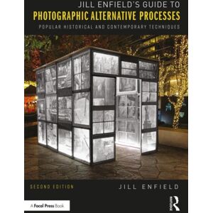 Taylor & Francis Ltd Jill Enfield’s Guide To Photographic Alternative Processes : Popular Historical And Contemporary Techniques Taylor & Francis Ltd Jill Enfield’s Guide To Photographic Alternative Processes : Popular Historical And Contemporary Techniques