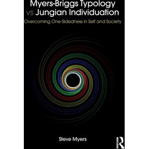 Taylor & Francis Ltd Myers-Briggs Typology Vs. Jungian Individuation : Overcoming One-Sidedness In Self And Society Taylor & Francis Ltd Myers-Briggs Typology Vs. Jungian Individuation : Overcoming One-Sidedness In Self And Society