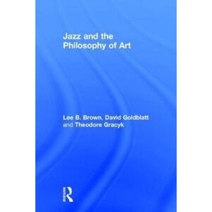 Taylor & Francis Ltd Jazz And The Philosophy Of Art Taylor & Francis Ltd Jazz And The Philosophy Of Art