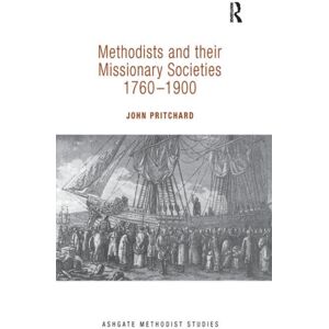 Taylor & Francis Ltd Methodists And Their Missionary Societies 1760-1900 Taylor & Francis Ltd Methodists And Their Missionary Societies 1760-1900