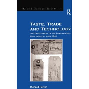 Taylor & Francis Ltd Taste, Trade And Technology : The Development Of The International Meat Industry Since 1840 Taylor & Francis Ltd Taste, Trade And Technology : The Development Of The International Meat Industry Since 1840