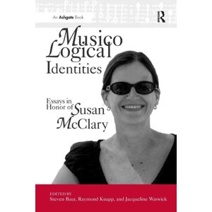 Taylor & Francis Ltd Musicological Identities : Essays In Honor Of Susan Mcclary Taylor & Francis Ltd Musicological Identities : Essays In Honor Of Susan Mcclary