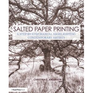 Taylor & Francis Ltd Salted Paper Printing : A Step-By-Step Manual Highlighting Contemporary Artists Taylor & Francis Ltd Salted Paper Printing : A Step-By-Step Manual Highlighting Contemporary Artists
