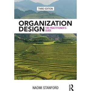 Taylor & Francis Ltd Organization Design : The Practitioner’s Guide Taylor & Francis Ltd Organization Design : The Practitioner’s Guide
