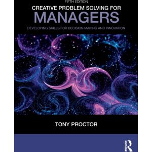 Taylor & Francis Ltd Creative Problem Solving For Managers : Developing Skills For Decision Making And Taylor & Francis Ltd Creative Problem Solving For Managers : Developing Skills For Decision Making And