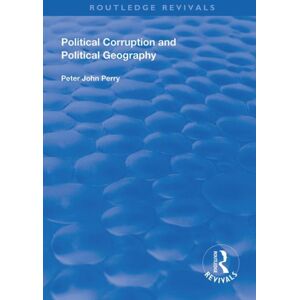 Taylor & Francis Ltd Political Corruption And Political Geography Taylor & Francis Ltd Political Corruption And Political Geography