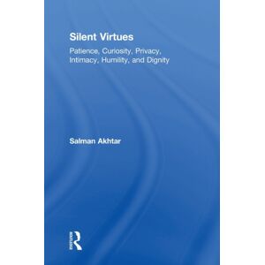 Taylor & Francis Ltd Silent Virtues : Patience, Curiosity, Privacy, Intimacy, Humility, And Dignity Taylor & Francis Ltd Silent Virtues : Patience, Curiosity, Privacy, Intimacy, Humility, And Dignity