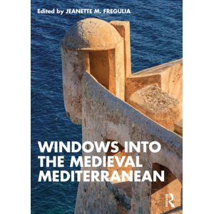 Taylor & Francis Ltd Windows Into The Medieval Mediterranean Taylor & Francis Ltd Windows Into The Medieval Mediterranean