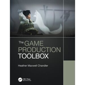 Taylor & Francis Ltd The Game Production Toolbox Taylor & Francis Ltd The Game Production Toolbox