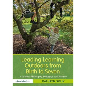 Taylor & Francis Ltd Leading Learning Outdoors From Birth To Seven : A Guide To Philosophy, Pedagogy And Practice Taylor & Francis Ltd Leading Learning Outdoors From Birth To Seven : A Guide To Philosophy, Pedagogy And Practice