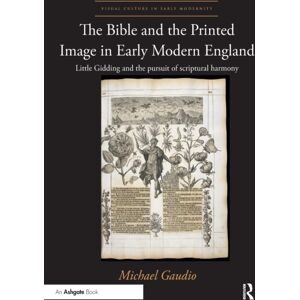 Taylor & Francis Ltd The Bible And The Printed Image In Early Modern England : Little Gidding And The Pursuit Of Scriptural Harmony Taylor & Francis Ltd The Bible And The Printed Image In Early Modern England : Little Gidding And The Pursuit Of Scriptural Harmony