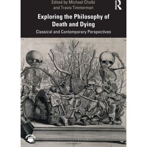 Taylor & Francis Ltd Exploring The Philosophy Of Death And Dying : Classical And Contemporary Perspectives Taylor & Francis Ltd Exploring The Philosophy Of Death And Dying : Classical And Contemporary Perspectives