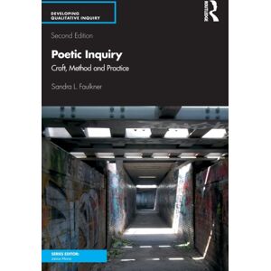 Taylor & Francis Ltd Poetic Inquiry : Craft, Method And Practice Taylor & Francis Ltd Poetic Inquiry : Craft, Method And Practice