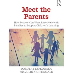 Taylor & Francis Ltd Meet The Parents : How Schools Can Work Effectively With Families To Support Children'S Learning Taylor & Francis Ltd Meet The Parents : How Schools Can Work Effectively With Families To Support Children'S Learning