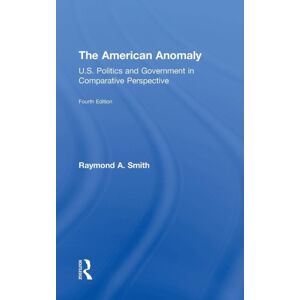 Taylor & Francis Ltd The American Anomaly : U.S. Politics And Government In Comparative Perspective Taylor & Francis Ltd The American Anomaly : U.S. Politics And Government In Comparative Perspective