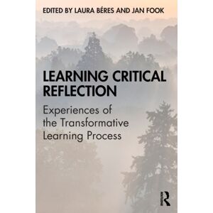 Taylor & Francis Ltd Learning Critical Reflection : Experiences Of The Transformative Learning Process Taylor & Francis Ltd Learning Critical Reflection : Experiences Of The Transformative Learning Process