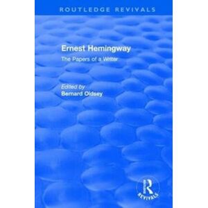 Taylor & Francis Ltd Routledge Revivals: Ernest Hemingway (1981) : The Papers Of A Writer Taylor & Francis Ltd Routledge Revivals: Ernest Hemingway (1981) : The Papers Of A Writer