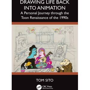 Taylor & Francis Ltd Drawing Life Back Into Animation : A Personal Journey Through The Toon Renaissance Of The 1990s Taylor & Francis Ltd Drawing Life Back Into Animation : A Personal Journey Through The Toon Renaissance Of The 1990s