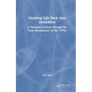 Taylor & Francis Ltd Drawing Life Back Into Animation : A Personal Journey Through The Toon Renaissance Of The 1990s Taylor & Francis Ltd Drawing Life Back Into Animation : A Personal Journey Through The Toon Renaissance Of The 1990s