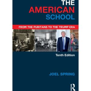 Taylor & Francis Ltd The American School : From The Puritans To The Trump Era Taylor & Francis Ltd The American School : From The Puritans To The Trump Era
