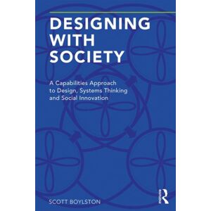 Taylor & Francis Ltd Designing With Society : A Capabilities Approach To Design, Systems Thinking And Social Taylor & Francis Ltd Designing With Society : A Capabilities Approach To Design, Systems Thinking And Social
