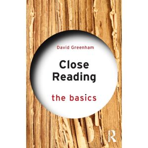 Taylor & Francis Ltd Close Reading: The Basics Taylor & Francis Ltd Close Reading: The Basics