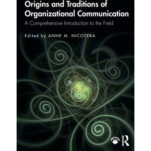 Taylor & Francis Ltd Origins And Traditions Of Organizational Communication : A Comprehensive Introduction To The Field Taylor & Francis Ltd Origins And Traditions Of Organizational Communication : A Comprehensive Introduction To The Field