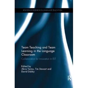 Taylor & Francis Ltd Team Teaching And Team Learning In The Language Classroom : Collaboration For In Elt Taylor & Francis Ltd Team Teaching And Team Learning In The Language Classroom : Collaboration For In Elt