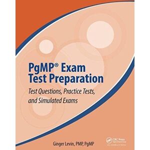 Taylor & Francis Ltd Pgmp® Exam Test Preparation : Test Questions, Practice Tests, And Simulated Exams Taylor & Francis Ltd Pgmp® Exam Test Preparation : Test Questions, Practice Tests, And Simulated Exams