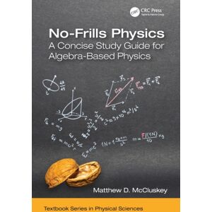 Taylor & Francis Ltd No-Frills Physics : A Concise Study Guide For Algebra-Based Physics Taylor & Francis Ltd No-Frills Physics : A Concise Study Guide For Algebra-Based Physics
