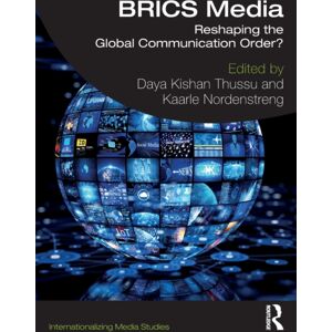 Taylor & Francis Ltd Brics Media : Reshaping The Global Communication Order? Taylor & Francis Ltd Brics Media : Reshaping The Global Communication Order?