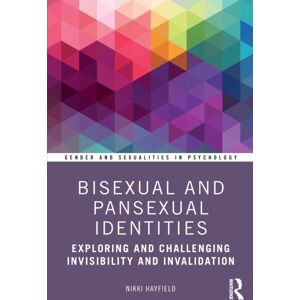 Taylor & Francis Ltd Bisexual And Pansexual Identities : Exploring And Challenging Invisibility And Invalidation Taylor & Francis Ltd Bisexual And Pansexual Identities : Exploring And Challenging Invisibility And Invalidation