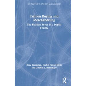 Taylor & Francis Ltd Fashion Buying And Merchandising : The Fashion Buyer In A Digital Society Taylor & Francis Ltd Fashion Buying And Merchandising : The Fashion Buyer In A Digital Society
