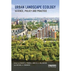 Taylor & Francis Ltd Urban Landscape Ecology : Science, Policy And Practice Taylor & Francis Ltd Urban Landscape Ecology : Science, Policy And Practice