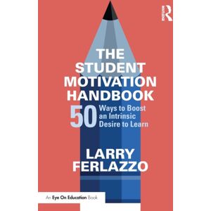 Taylor & Francis Ltd The Student Motivation Handbook : 50 Ways To Boost An Intrinsic Desire To Learn Taylor & Francis Ltd The Student Motivation Handbook : 50 Ways To Boost An Intrinsic Desire To Learn