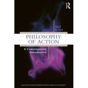 Taylor & Francis Ltd Philosophy Of Action : A Contemporary Introduction Taylor & Francis Ltd Philosophy Of Action : A Contemporary Introduction