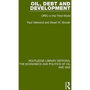 Taylor & Francis Ltd Oil, Debt And Development : Opec In The Third World Taylor & Francis Ltd Oil, Debt And Development : Opec In The Third World
