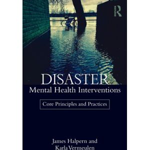 Taylor & Francis Ltd Disaster Mental Health Interventions : Core Principles And Practices Taylor & Francis Ltd Disaster Mental Health Interventions : Core Principles And Practices
