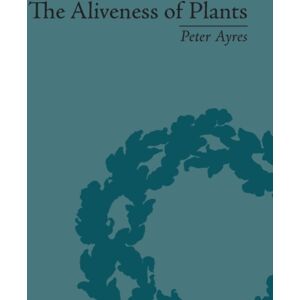 Taylor & Francis Ltd The Aliveness Of Plants : The Darwins At The Dawn Of Plant Science Taylor & Francis Ltd The Aliveness Of Plants : The Darwins At The Dawn Of Plant Science
