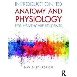 Taylor & Francis Ltd Introduction To Anatomy And Physiology For Healthcare Students Taylor & Francis Ltd Introduction To Anatomy And Physiology For Healthcare Students