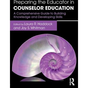 Taylor & Francis Ltd Preparing The Educator In Counselor Education : A Comprehensive Guide To Building Knowledge And Developing Skills Taylor & Francis Ltd Preparing The Educator In Counselor Education : A Comprehensive Guide To Building Knowledge And Developing Skills