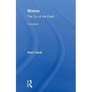 Taylor & Francis Ltd Illness : The Cry Of The Flesh Taylor & Francis Ltd Illness : The Cry Of The Flesh