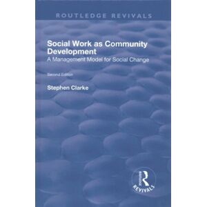 Taylor & Francis Ltd Social Work As Community Development : A Management Model For Social Change Taylor & Francis Ltd Social Work As Community Development : A Management Model For Social Change