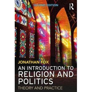 Taylor & Francis Ltd An Introduction To Religion And Politics : Theory And Practice Taylor & Francis Ltd An Introduction To Religion And Politics : Theory And Practice