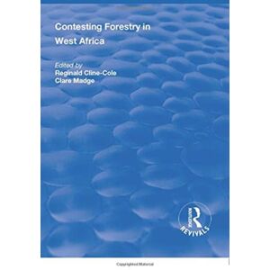Taylor & Francis Ltd Contesting Forestry In West Africa Taylor & Francis Ltd Contesting Forestry In West Africa